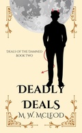 Cover: Deadly Deals (Deals of the Damned, #2) - M. W. McLeod