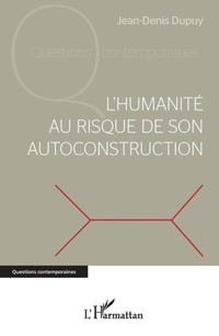 Enlarge image Cover: L'humanité au risque de son autoconstruction - Questions contemporaines