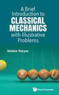 Cover: Brief Introduction To Classical Mechanics With Illustrative Problems, A - World Scientific Publishing Co Pte Ltd