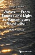 Cover: Everyday Physics: Waves - From Sounds And Light To Tsunamis And Gravitation - World Scientific Publishing Co Pte Ltd
