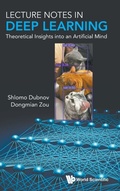 Cover: Lecture Notes In Deep Learning: Theoretical Insights Into An Artificial Mind - World Scientific Publishing Co Pte Ltd