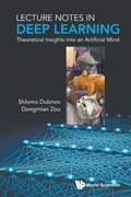 Cover: Lecture Notes In Deep Learning: Theoretical Insights Into An Artificial Mind - World Scientific Publishing Co Pte Ltd