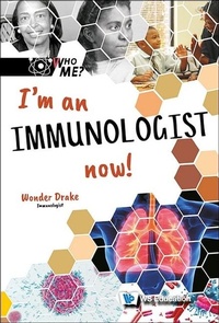 Enlarge image Cover: I'm An Immunologist Now! - World Scientific Publishing Co Pte Ltd