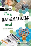 Cover: I'm A Mathematician Now! - World Scientific Publishing Co Pte Ltd