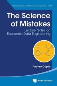 Enlarge image Cover: Science Of Mistakes, The: Lecture Notes On Economic Data Engineering - World Scientific Publishing Co Pte Ltd