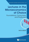Cover: Lectures In The Microeconomics Of Choice: Foundations, Consumers, And Producers - World Scientific Publishing Co Pte Ltd