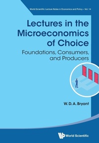 Enlarge image Cover: Lectures In The Microeconomics Of Choice: Foundations, Consumers, And Producers - World Scientific Publishing Co Pte Ltd