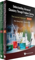 Cover: Understanding Advanced Chemistry Through Problem Solving: The Learner's Approach (In 2 Volumes) (Revised Edition) - World Scientific Publishing Co Pte Ltd
