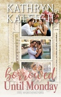 Cover: Borrowed Until Monday (The Worthingtons) - KST Publishing