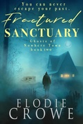 Cover: Fractured Sanctuary (Ghosts Of Nowhere Town, #2) - Elodie Crowe