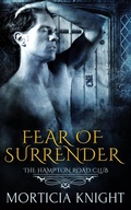Cover: Fear of Surrender (The Hampton Road Club, #3) - Knight Ever After Publishing LLC