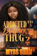 Cover: Addicted to a Dirty South Thug 2 - Myss Shan