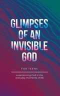 Cover: Glimpses of an Invisible God for Teens - Honor Books