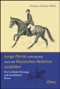 Cover: Junge Pferde selbst&auml;ndig nach der Klassischen Reitlehre ausbilden - Olms Presse