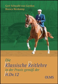 Abbildung von: Die Klassische Reitlehre in der Praxis gemäß der H.Dv. 12 - Olms Presse