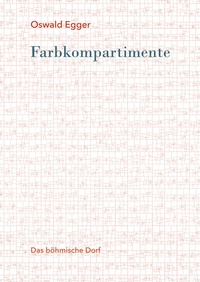 Enlarge image Cover: Farbkompartimente - Das böhmische Dorf