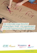 Cover: Hier entscheiden junge Menschen! B&uuml;rgerbudgets, Kinder- und Jugendbudgets und Sch&uuml;ler*innenhaushalte in Brandenburg - mitMachen e. V.