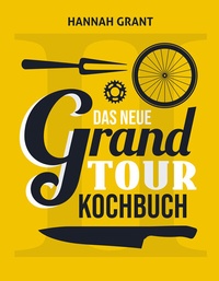 Abbildung von: Das neue Grand Tour Kochbuch 2.0 - Covadonga Verlag
