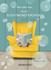 Abbildung von: Wer oder was ist ein Suchtmonsterchen? - Therapeutisches Kinderbuch mit interaktivem Teil - Buchschmiede von Dataform Media GmbH