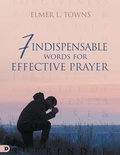 Cover: 7 Indispensable Words for Effective Prayer - Destiny Image Incorporated
