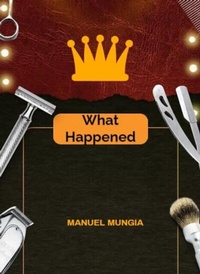 Abbildung von: What happened - MANUEL MUNGIA
