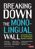 Cover: Breaking Down the Monolingual Wall - Corwin Press Inc