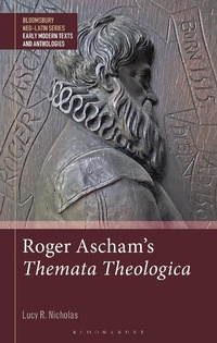 Abbildung von: Roger Ascham's Themata Theologica - Bloomsbury Academic