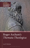 Cover: Roger Ascham's Themata Theologica - Bloomsbury Academic