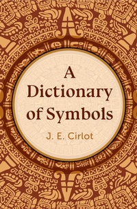 Abbildung von: A Dictionary of Symbols - Philosophical Library/Open Road