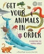 Cover: Get Your Animals in Order: Classifying the Animal World - Wayland