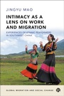 Cover: Intimacy as a Lens on Work and Migration - Bristol University Press