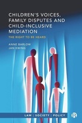 Cover: Children's Voices, Family Disputes and Child-Inclusive Mediation - Bristol University Press