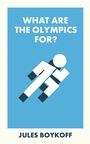 Cover: What Are the Olympics For? - Bristol University Press