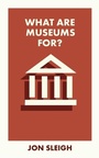 Cover: What Are Museums For? - Bristol University Press