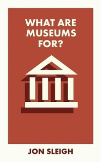 Enlarge image Cover: What Are Museums For? - Bristol University Press