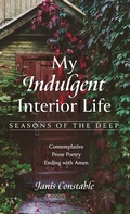 Cover: My Indulgent Interior Life--Seasons of the Deep - Resource Publications (CA)