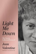 Cover: Light Me Down: The New & Collected Poems of Jean Valentine - ALICE JAMES BOOKS