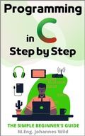 Cover: Programming in C | Step by Step - M.Eng. Johannes Wild