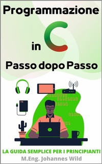 Abbildung von: Programmazione in C | Passo dopo Passo - M.Eng. Johannes Wild