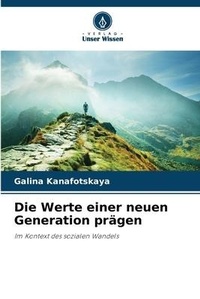 Abbildung von: Die Werte einer neuen Generation praegen - Verlag Unser Wissen