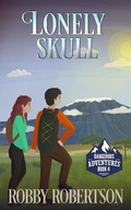 Cover: The Lonely Skull (Dangerous Adventures, #4) - Dennis Robertson