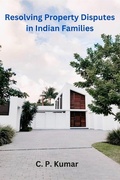 Cover: Resolving Property Disputes in Indian Families - C. P. Kumar