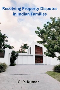 Enlarge image Cover: Resolving Property Disputes in Indian Families - C. P. Kumar