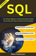Cover: Sql : The Ultimate Beginner to Advanced Guide To Master SQL Quickly with Step-by-Step Practical Examples - Orchid Publishing