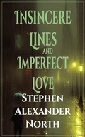 Cover: Insincere Lines and Imperfect Love - Stephen Alexander North