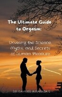 Enlarge image Cover: The Ultimate Guide to Orgasm - Samuel Inbaraja S