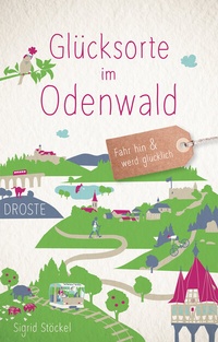 Abbildung von: Glücksorte im Odenwald - Droste Verlag GmbH