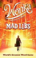 Cover: Wonka: The Official Movie Mad Libs - Penguin Young Readers