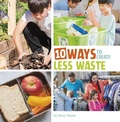 Cover: 10 Ways to Create Less Waste - Pebble Books