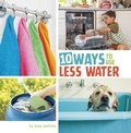 Cover: 10 Ways to Use Less Water - Capstone Press